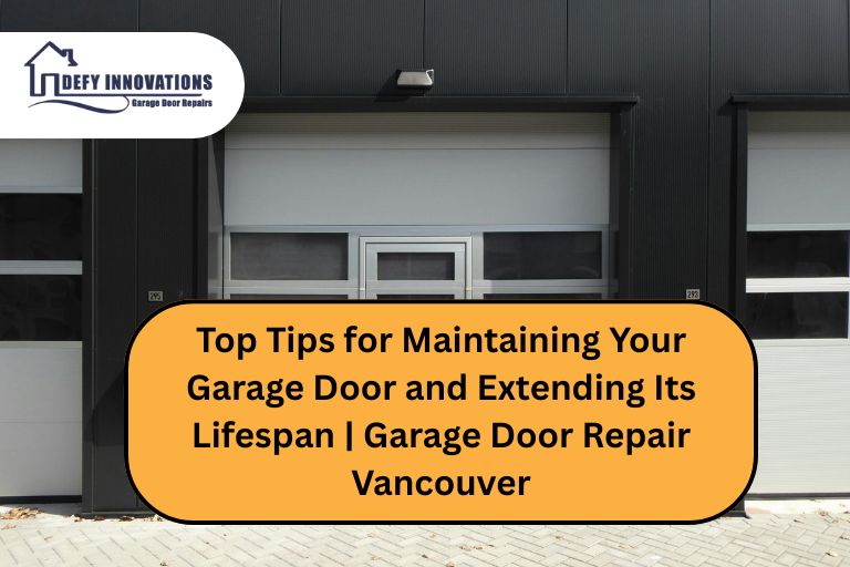 Top Tips for Maintaining Your Garage Door and Extending Its Lifespan | Garage Door Repair Vancouver