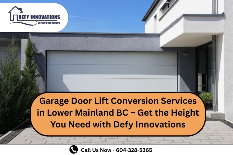 Garage Door Lift Conversion Services in Lower Mainland BC – Get the Height You Need with Defy Innovations