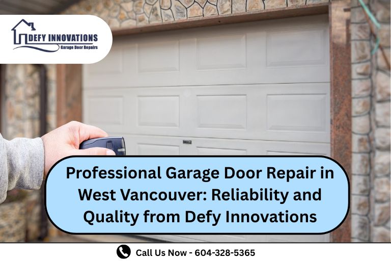 Professional Garage Door Repair in West Vancouver: Reliability and Quality from Defy Innovations