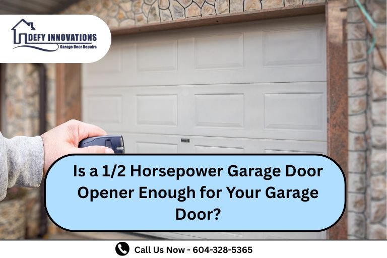 Is a 1/2 Horsepower Garage Door Opener Enough for Your Garage Door?