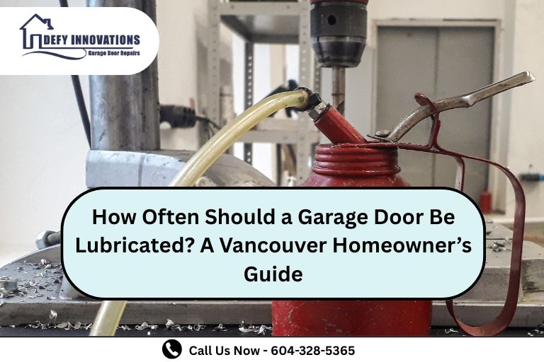How Often Should a Garage Door Be Lubricated? A Vancouver Homeowner’s Guide