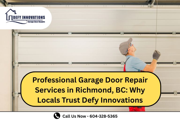 Professional Garage Door Repair Services in Richmond, BC: Why Locals Trust Defy Innovations