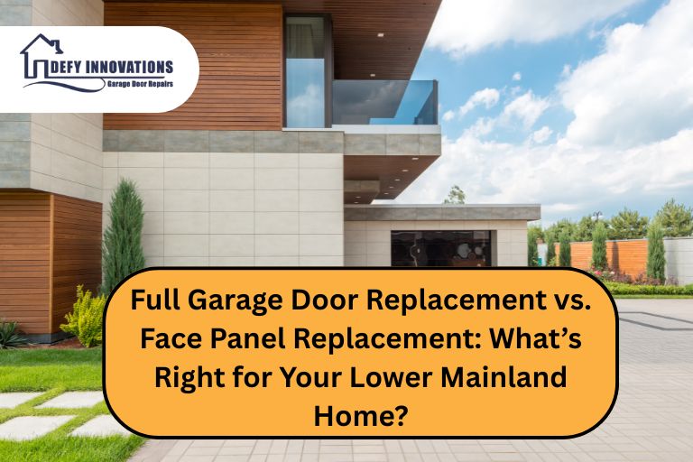 Full Garage Door Replacement vs. Face Panel Replacement: What’s Right for Your Lower Mainland Home?