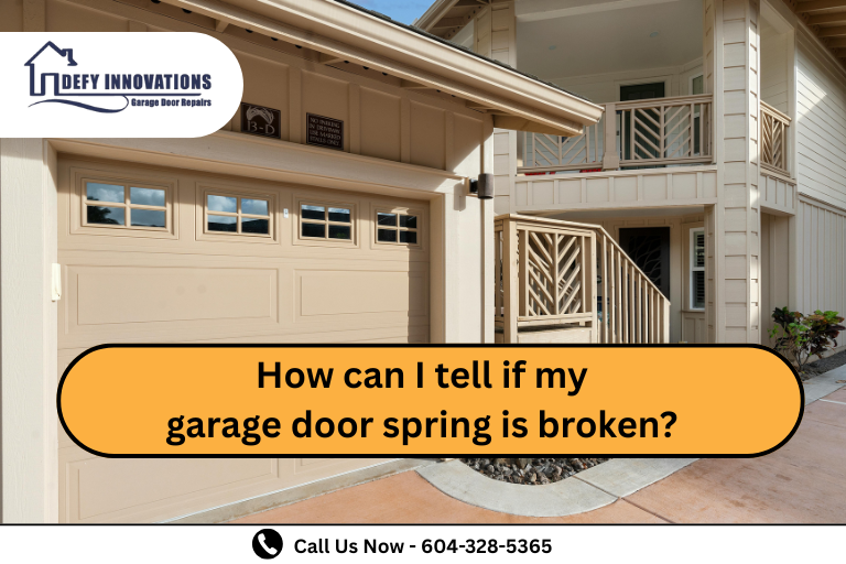 How can I tell if my garage door spring is broken? "